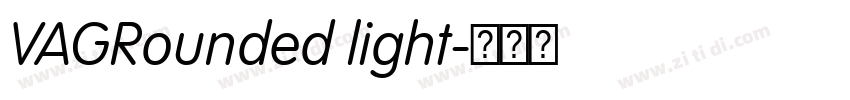 VAGRounded light字体转换 VAGRounded light字体转换